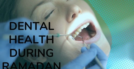 Dental Health During Holy Month Of Ramadan